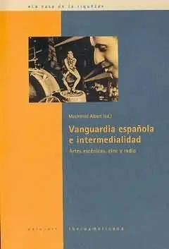 Vanguardia Espa?Ola e Intermedialidad. Artes Escenicas,