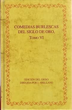 COMEDIAS BURLESCAS DEL SIGLO DE ORO TOMO VI