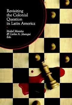 REVISITING THE COLONIAL QUESTION IN LATIN AMERICA.