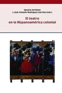 El Teatro en la Hispanoamérica Colonial