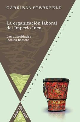LA ORGANIZACIÓN LABORAL DEL IMPERIO INCA. LAS AUTORIDADES LOCALES BÁSICAS.