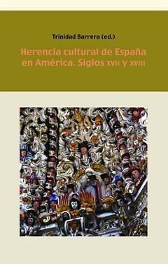 HERENCIA CULTURAL DE ESPAÑA EN AMÉRICA. SIGLOS XVII Y XVIII
