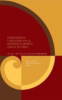 EMBLEMÁTICA Y RELIGIÓN EN LA PENÍNSULA IBÉRICA (SIGLO DE ORO). APARECE MARZO DE