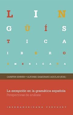LA EXCEPCIÓN EN LA GRAMÁTICA ESPAÑOLA. PERSPECTIVAS DE ANÁLISIS. APARECE EN SEPT