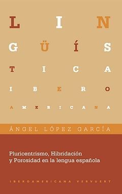 PLURICENTRISMO, HIBRIDACIÓN Y POROSIDAD EN LA LENGUA ESPAÑOLA. APARECE EN AGOSTO