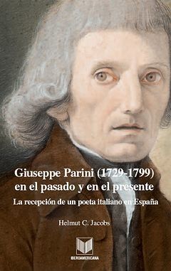 GIUSEPPE PARINI (1729-1799) EN EL PASADO Y EN EL PRESENTE. LA RECEPCIÓN DE UN PO