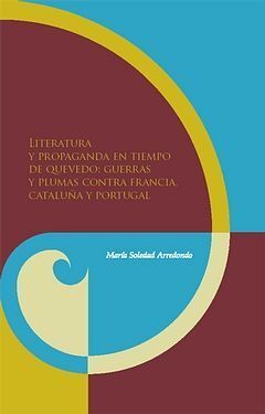 LITERATURA Y PROPAGANDA EN TIEMPO DE QUEVEDO: GUER