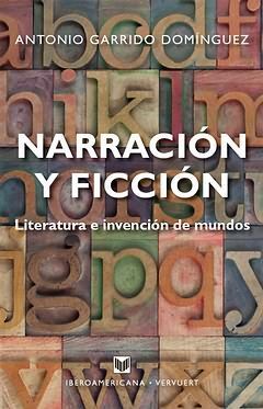 NARRACION Y FICCION. LITERATURA E INVENCION DE MUNDOS.
