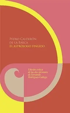 El Atrologo Fingido. Ed. Critica de las Dos Versiones de Fer