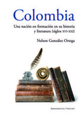 COLOMBIA. UNA NACION EN FORMACION EN SU HISTORIA Y LITERATURA (SI