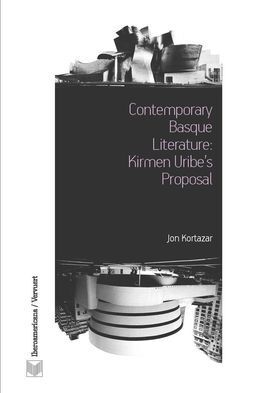 CONTEMPORARY BASQUE LITERATURE: KIRMEN URIBE'S PROPOSAL.