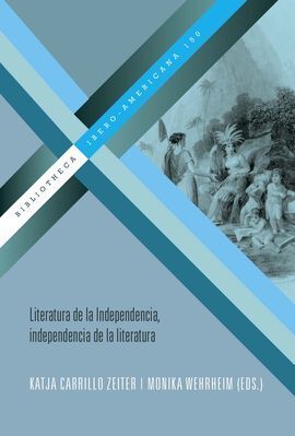 LITERATURA DE LA INDEPENDENCIA, INDEPENDENCIA DE LA LITERATURA.