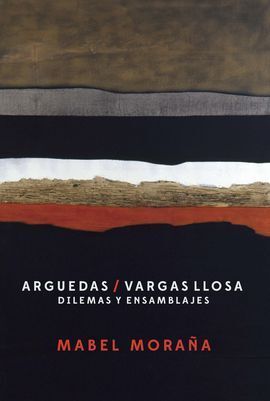 ARGUEDAS/VARGAS LLOSA: DILEMAS Y ENSAMBLAJES.
