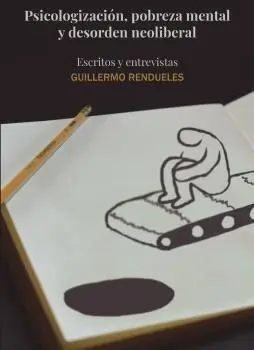 Psicologizacion, Pobreza Mental y Desorden Neoliberal