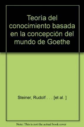TEORÍA DEL CONOCIMIENTO BASADA EN LA CONCEPCIÓN DEL MUNDO DE GOETHE