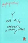 Y MÁS AÚN CANCIONES Y OTROS JUEGOS
