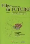 Formación Profesional y Artes Plásticas y Diseño Libro 5 ( Elige tu Fu