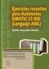 EJERCICIOS RESUELTOS PARA AUTÓMATAS SIMATIC S7-300. LENGUAJE AWL