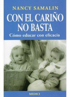 CON EL CARIÑO NO BASTA: CÓMO EDUCAR CON EFICACIA