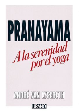 PRANAYAMA A LA SERENIDAD POR EL YOGA
