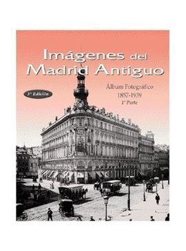 IMÁGENES DEL MADRID ANTIGUO I