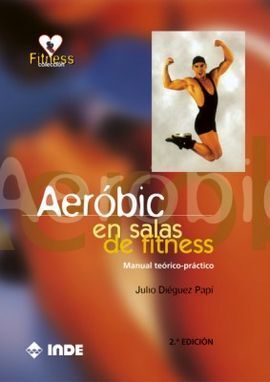 AERÓBIC EN LAS SALAS DE FITNESS. MANUAL TEÓRICO-PRÁCTICO