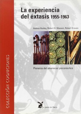 LA EXPERIENCIA DEL ÉXTASIS, 1955-1963: PIONEROS DEL AMANECER PSICONAÚT