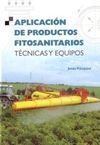 APLICACION DE PRODUCTOS FITOSANITARIOS: TECNICAS Y EQUIPOS
