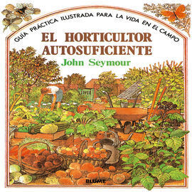 HORTICULTOR AUTOSUFICIENTE, GUÍA PRÁCTICA ILUSTRAD