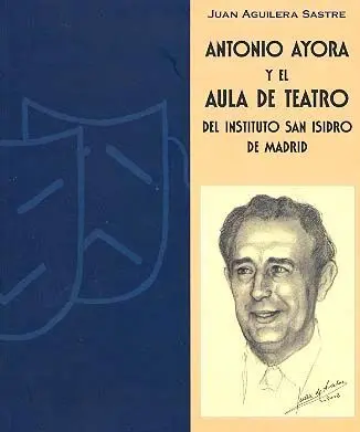 Antonio Ayora y el Aula de Teatro del Instituto San Isidro de Madrid