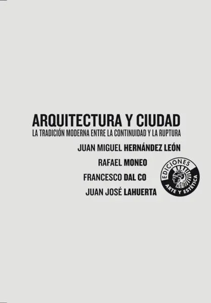Arquitectura y Ciudad: la Tradición Moderna entre la Continuidad y la Ruptura