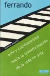 Arte y Cotidianeidad, Hacia la Transformación de la Vida en Arte