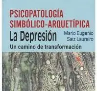 Psicopatologia Simbolico-Arquetipica, Depresion un Camino de Transformacion
