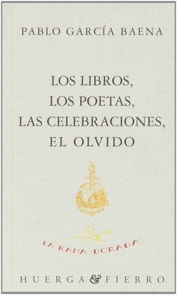 LOS LIBROS, LOS POETAS, LAS CELEBRACIONES, EL OLVIDO