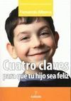CUATRO CLAVES PARA QUE TU HIJO SEA FELIZ