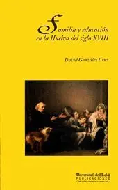 Familia y Educacion en la Huelva del Siglo Xviii