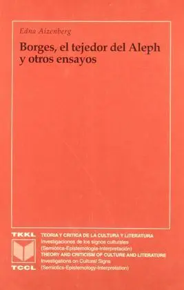 Borges, el Tejedor del Aleph y Otros Ensayos