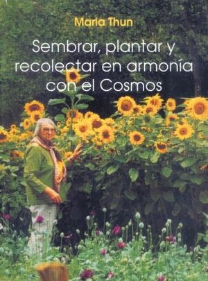 SEMBRAR, PLANTAR Y RECOLECTAR EN ARMONÍA CON EL COSMOS
