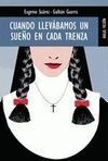 CUANDO LLEVÁBAMOS UN SUEÑO EN CADA TRENZA