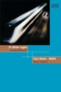 EL ULTIMO VAGON ; CAYO HUESO-DUBLIN