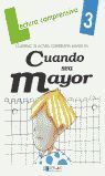 CUANDO SEA MAYOR. CUADERNO DE LECTURA COMPRENSIVA