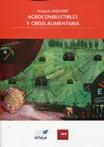 Agrocombustibles y Crisis Alimentaria