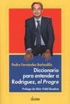 DICCIONARIO PARA ENTENDER A RODRÍGUEZ, EL PROGRE