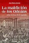 LA MALDICION DE LOS ORLEANS SOBRE LA CASA REAL ESPAÑOLA