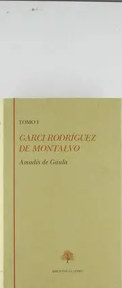 Amadis de Gaula. Tomo I (Libro I-Ii)