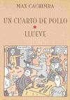 UN CUARTO DE POLLO ; LLUEVE