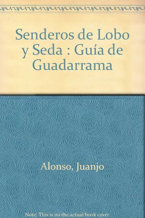 GUÍA DE GUADARRAMA. LOS SENDEROS DEL LOBO Y SEDA