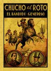 Chucho el Roto. El Bandido Generoso o la Nobleza de un Bandido