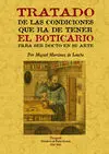 Tratado de las Condiciones que Ha de Tener el Boticario para Ser Docto en Su Art
