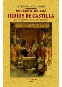 Derecho de los Judios de Castilla en la Época de Su Expulsión